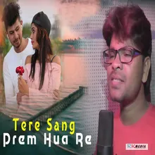 Tere Sang Prem Hua Re